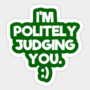 Politely Judging You | Quotes | Green Sticker